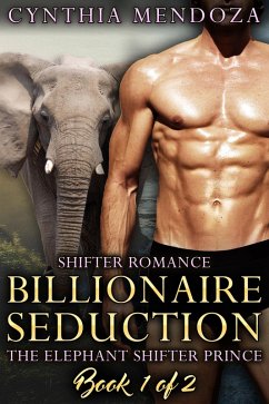 Cover Shifter Romance: Billionaire Seduction (The Elephant Shifter Prince, #1) (eBook, ePUB)