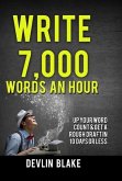 Write 7,000 Words An Hour; Up Your Word Count And Get A Rough Draft In 10 Days Or Less (eBook, ePUB)