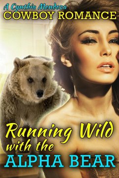 Cowboy Romance: Running Wild with The Alpha Bear (Shifter Romance Series) (eBook, ePUB) - Mendoza, Cynthia