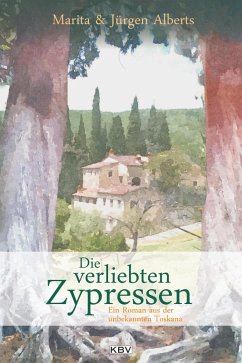 Die verliebten Zypressen (eBook, ePUB) - Alberts, Jürgen; Alberts, Marita