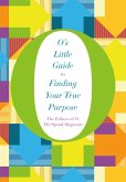 O's Little Guide to Finding Your True Purpose (eBook, ePUB) O's Little Guide to Finding Your True Purpose (eBook, ePUB)