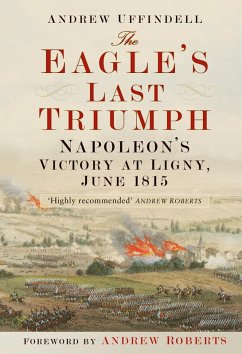 The Eagle's Last Triumph (eBook, ePUB) - Uffindell, Andrew