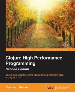 Clojure High Performance Programming, Second Edition (eBook, ePUB) - Kumar, Shantanu