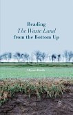 Reading The Waste Land from the Bottom Up (eBook, PDF)