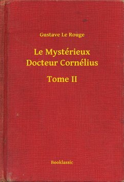 Le Mystérieux Docteur Cornélius - Tome II (eBook, ePUB) - Rouge, Gustave Le