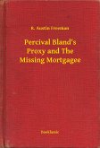 Percival Bland's Proxy and The Missing Mortgagee (eBook, ePUB)