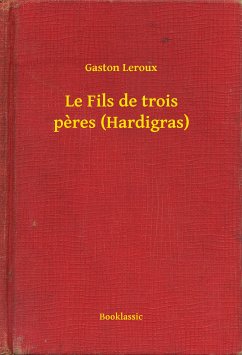 Le Fils de trois peres (Hardigras) (eBook, ePUB) - Leroux, Gaston