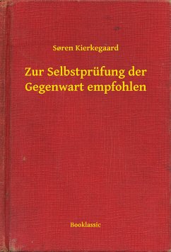 Zur Selbstprüfung der Gegenwart empfohlen (eBook, ePUB) - Kierkegaard, Soren