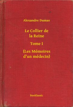 Le Collier de la Reine - Tome I - (Les Mémoires d'un médecin) (eBook, ePUB) - Dumas, Alexandre