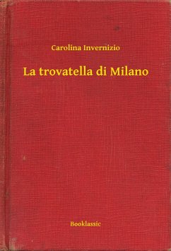 La trovatella di Milano (eBook, ePUB) - Invernizio, Carolina