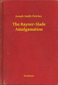 The Rayner-Slade Amalgamation (eBook, ePUB) - Smith Fletcher, Joseph