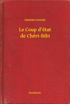 Le Coup d'état de Chéri-Bibi (eBook, ePUB) - Leroux, Gaston
