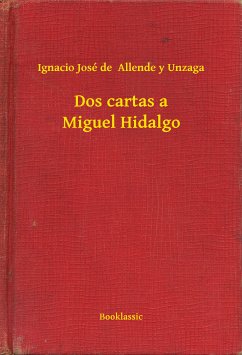 Dos cartas a Miguel Hidalgo (eBook, ePUB) - Unzaga, Ignacio José de Allende y