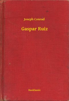 Gaspar Ruiz (eBook, ePUB) - Conrad, Joseph