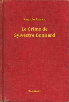 Le Crime de Sylvestre Bonnard (eBook, ePUB) - France, Anatole