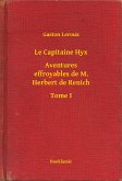 Le Capitaine Hyx - Aventures effroyables de M. Herbert de Renich - Tome I (eBook, ePUB)