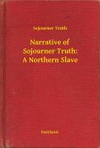 Narrative of Sojourner Truth: A Northern Slave (eBook, ePUB) Narrative of Sojourner Truth: A Northern Slave (eBook, ePUB)