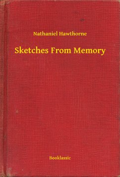 Sketches From Memory (eBook, ePUB) - Hawthorne, Nathaniel