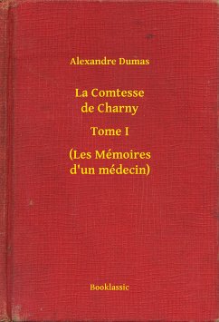 La Comtesse de Charny - Tome I - (Les Mémoires d'un médecin) (eBook, ePUB) - Dumas, Alexandre