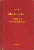 Histoire de l'art - Tome II : L'Art médiéval (eBook, ePUB)