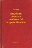 Vita, delitti, arresto e condanna del brigante Musolino (eBook, ePUB)