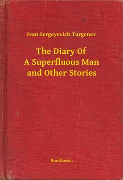 The Diary Of A Superfluous Man and Other Stories (eBook, ePUB) - Turgenev, Ivan Sergeyevich