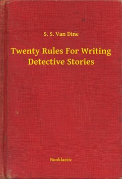 Twenty Rules For Writing Detective Stories (eBook, ePUB) - Dine, S. S. Van