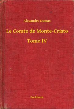 Le Comte de Monte-Cristo - Tome IV (eBook, ePUB) - Dumas, Alexandre