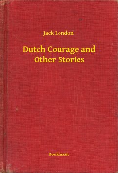 Dutch Courage and Other Stories (eBook, ePUB) - Jack, Jack