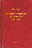Michael Strogoff, or The Courier of the Czar (eBook, ePUB)