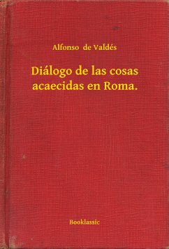 Diálogo de las cosas acaecidas en Roma. (eBook, ePUB) - Valdés, Alfonso de