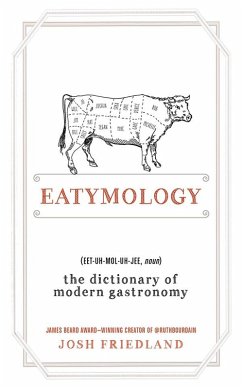 Eatymology (eBook, ePUB) - Friedland, Josh Eatymology (eBook, ePUB) - Friedland, Josh