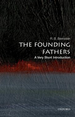 The Founding Fathers: A Very Short Introduction (eBook, ePUB) - Bernstein, R. B.
