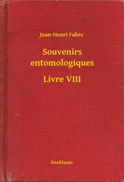 Souvenirs entomologiques - Livre VIII (eBook, ePUB) - Fabre, Jean-Henri