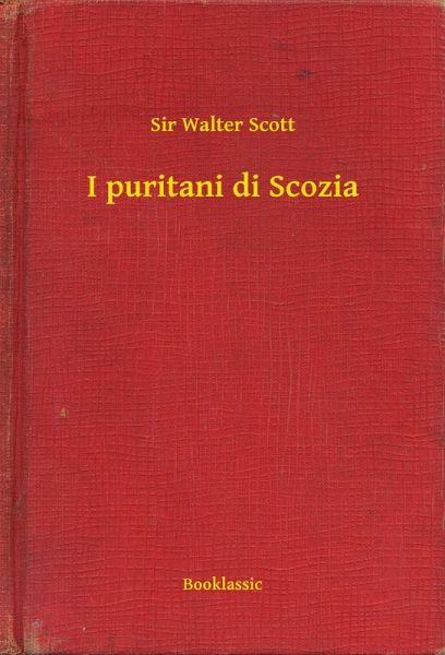 I puritani di Scozia (eBook, ePUB) I puritani di Scozia (eBook, ePUB)