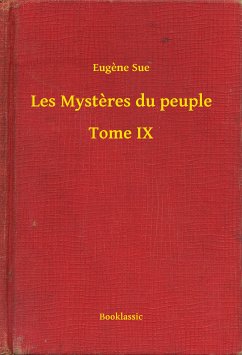 Les Mysteres du peuple - Tome IX (eBook, ePUB) - Sue, Eugene