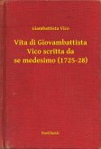Vita di Giovambattista Vico scritta da se medesimo (1725-28) (eBook, ePUB)