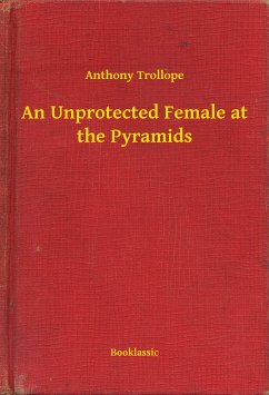 An Unprotected Female at the Pyramids (eBook, ePUB) - Trollope, Anthony