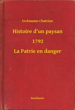 Histoire d'un paysan - 1792 - La Patrie en danger (eBook, ePUB) - Erckmann-Chatrian