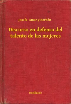 Discurso en defensa del talento de las mujeres (eBook, ePUB) - Borbón, Josefa Amar Y
