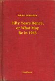 Fifty Years Hence, or What May Be in 1943 (eBook, ePUB)
