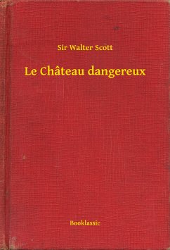 Le Château dangereux (eBook, ePUB) - Scott, Walter