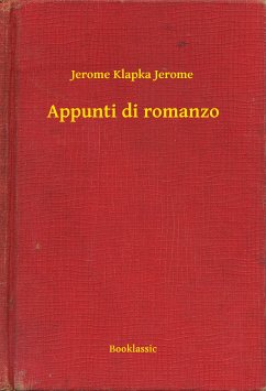Appunti di romanzo (eBook, ePUB) - Jerome, Jerome Klapka