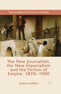 The New Journalism, the New Imperialism and the Fiction of Empire, 1870-1900 (eBook, PDF) - Griffiths, Andrew