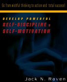 Develop Powerful Self-Discipline and Self-Motivation - Go From Wishful Thinking to Action and Total Success! (eBook, ePUB)