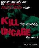 Kill The Dweeb, Uncage The Man (eBook, ePUB)