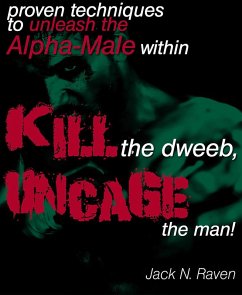 Kill The Dweeb, Uncage The Man (eBook, ePUB) - Raven, Jack N.