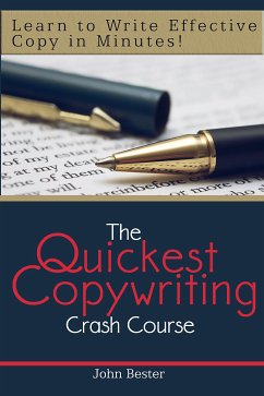 The Quickest Copywriting Crash Course : Learn to Write Effective Copy in Minutes! (eBook, ePUB) - Bester, John