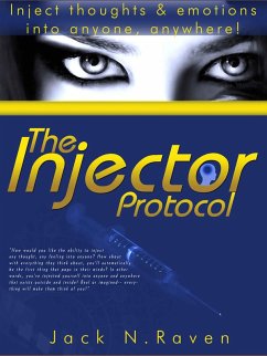 Injector Protocol: How To Inject Your Essence Literally Into Everything! (eBook, ePUB) - Jack N. Raven