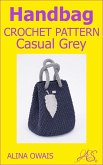 Handbag Crochet Pattern: Casual Grey (eBook, ePUB) Handbag Crochet Pattern: Casual Grey (eBook, ePUB)